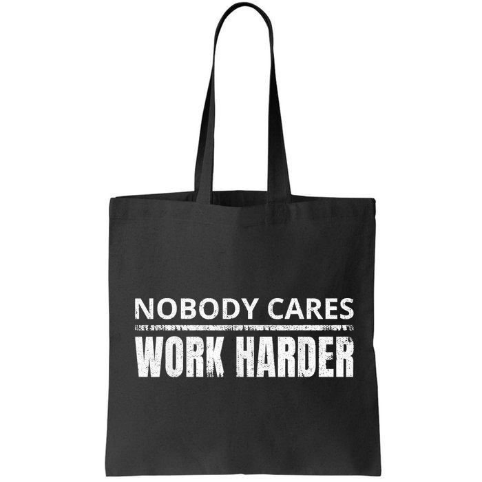 Funny No One Cares Work Harder Meme No One Cares Work Harder Motivational Quote Bag