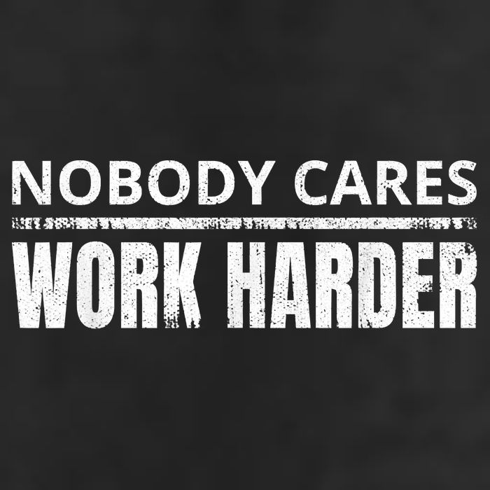 Funny No One Cares Work Harder Meme No One Cares Work Harder Motivational Quote Hat