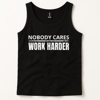 Funny No One Cares Work Harder Meme No One Cares Work Harder Motivational Quote Tank Top