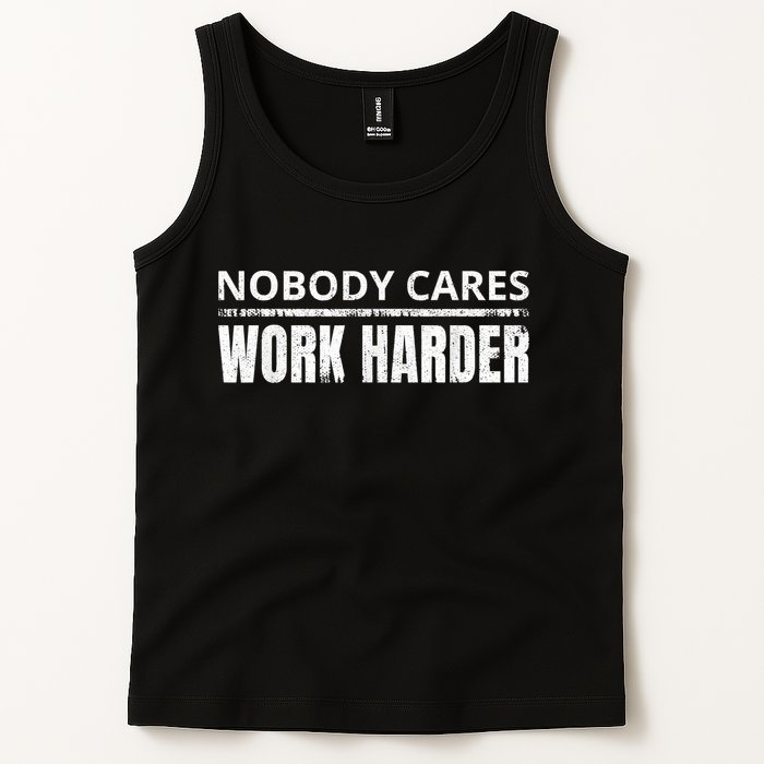 Funny No One Cares Work Harder Meme No One Cares Work Harder Motivational Quote Tank Top