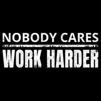 Funny No One Cares Work Harder Meme No One Cares Work Harder Motivational Quote Toddler T-Shirt
