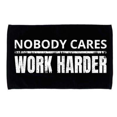 Funny No One Cares Work Harder Meme No One Cares Work Harder Motivational Quote Microfiber Hand Towel