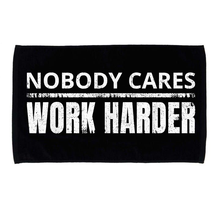 Funny No One Cares Work Harder Meme No One Cares Work Harder Motivational Quote Microfiber Hand Towel
