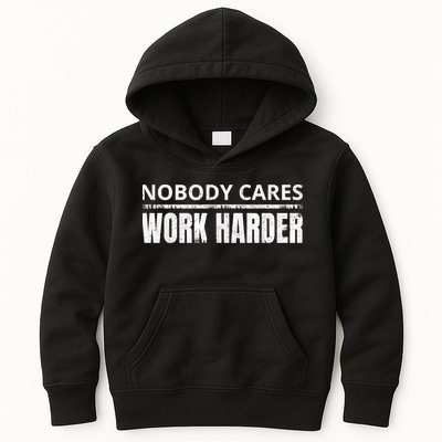 Funny No One Cares Work Harder Meme No One Cares Work Harder Motivational Quote Kids Hoodie