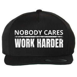 Funny No One Cares Work Harder Meme No One Cares Work Harder Motivational Quote Wool Snapback Cap