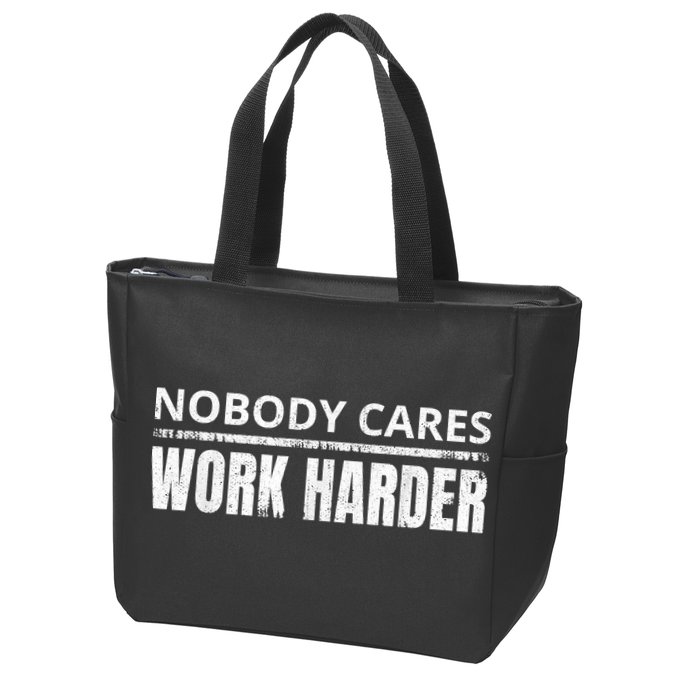 Funny No One Cares Work Harder Meme No One Cares Work Harder Motivational Quote Zip Tote Bag