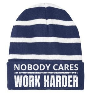 Funny No One Cares Work Harder Meme No One Cares Work Harder Motivational Quote Striped Beanie with Solid Band