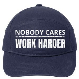 Funny No One Cares Work Harder Meme No One Cares Work Harder Motivational Quote 7-Panel Snapback Hat