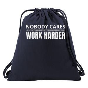 Funny No One Cares Work Harder Meme No One Cares Work Harder Motivational Quote Drawstring Bag