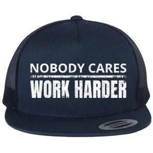 Funny No One Cares Work Harder Meme No One Cares Work Harder Motivational Quote Flat Bill Trucker Hat