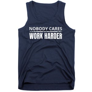 Funny No One Cares Work Harder Meme No One Cares Work Harder Motivational Quote Tank Top