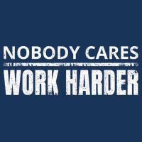 Funny No One Cares Work Harder Meme No One Cares Work Harder Motivational Quote Infant Baby Jersey Bodysuit