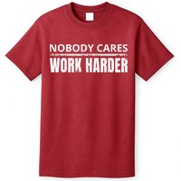 Funny No One Cares Work Harder Meme No One Cares Work Harder Motivational Quote T-Shirt