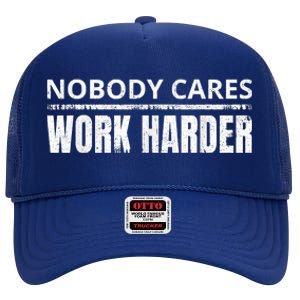 Funny No One Cares Work Harder Meme No One Cares Work Harder Motivational Quote High Crown Mesh Back Trucker Hat