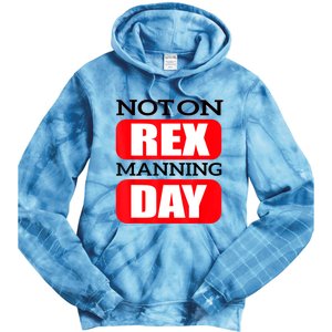 Funny Not On Rex Manning Day Quote Funny Gift Tie Dye Hoodie