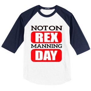 Funny Not On Rex Manning Day Quote Funny Gift Baseball Sleeve Shirt