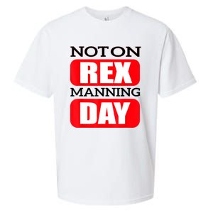 Funny Not On Rex Manning Day Quote Funny Gift Sueded Cloud Jersey T-Shirt