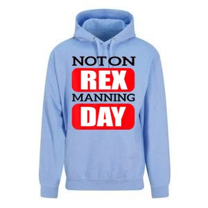 Funny Not On Rex Manning Day Quote Funny Gift Unisex Surf Hoodie