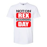 Funny Not On Rex Manning Day Quote Funny Gift Softstyle CVC T-Shirt