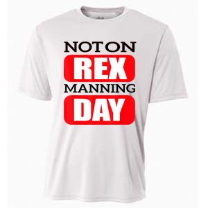 Funny Not On Rex Manning Day Quote Funny Gift Cooling Performance Crew T-Shirt