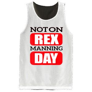 Funny Not On Rex Manning Day Quote Funny Gift Mesh Reversible Basketball Jersey Tank