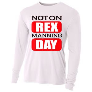 Funny Not On Rex Manning Day Quote Funny Gift Cooling Performance Long Sleeve Crew