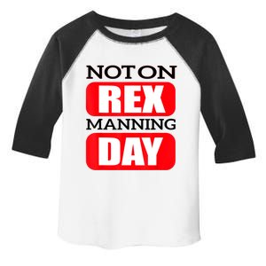 Funny Not On Rex Manning Day Quote Funny Gift Toddler Fine Jersey T-Shirt