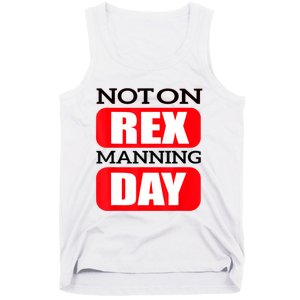 Funny Not On Rex Manning Day Quote Funny Gift Tank Top