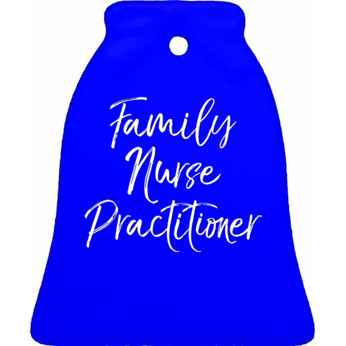 Family Nurse Practitioner Appreciation Week Fnp Meaningful Gift Ceramic Bell Ornament