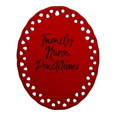 Family Nurse Practitioner Appreciation Week Fnp Meaningful Gift Ceramic Oval Ornament