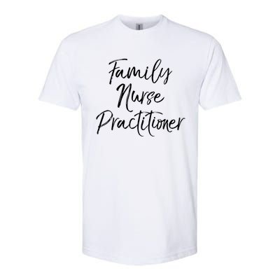 Family Nurse Practitioner Appreciation Week Fnp Meaningful Gift Softstyle® CVC T-Shirt