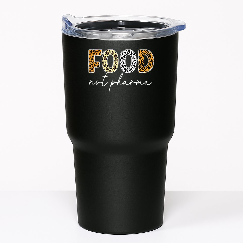 Food Not Pharma - Natural Organic Nutrition Health Wellness Tumbler