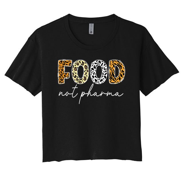 Food Not Pharma - Natural Organic Nutrition Health Wellness Crop Top