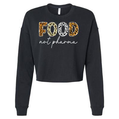 Food Not Pharma - Natural Organic Nutrition Health Wellness Cropped Pullover Crew