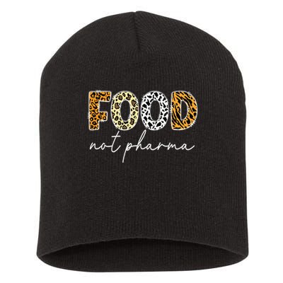 Food Not Pharma - Natural Organic Nutrition Health Wellness Short Acrylic Beanie