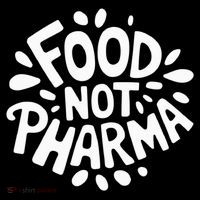 Food Not Pharma Natural Organic Nutrition T-Shirt