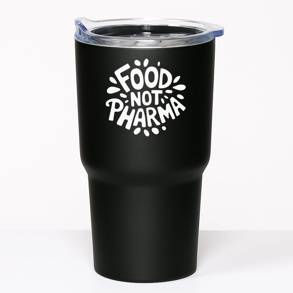 Food Not Pharma Natural Organic Nutrition Tumbler
