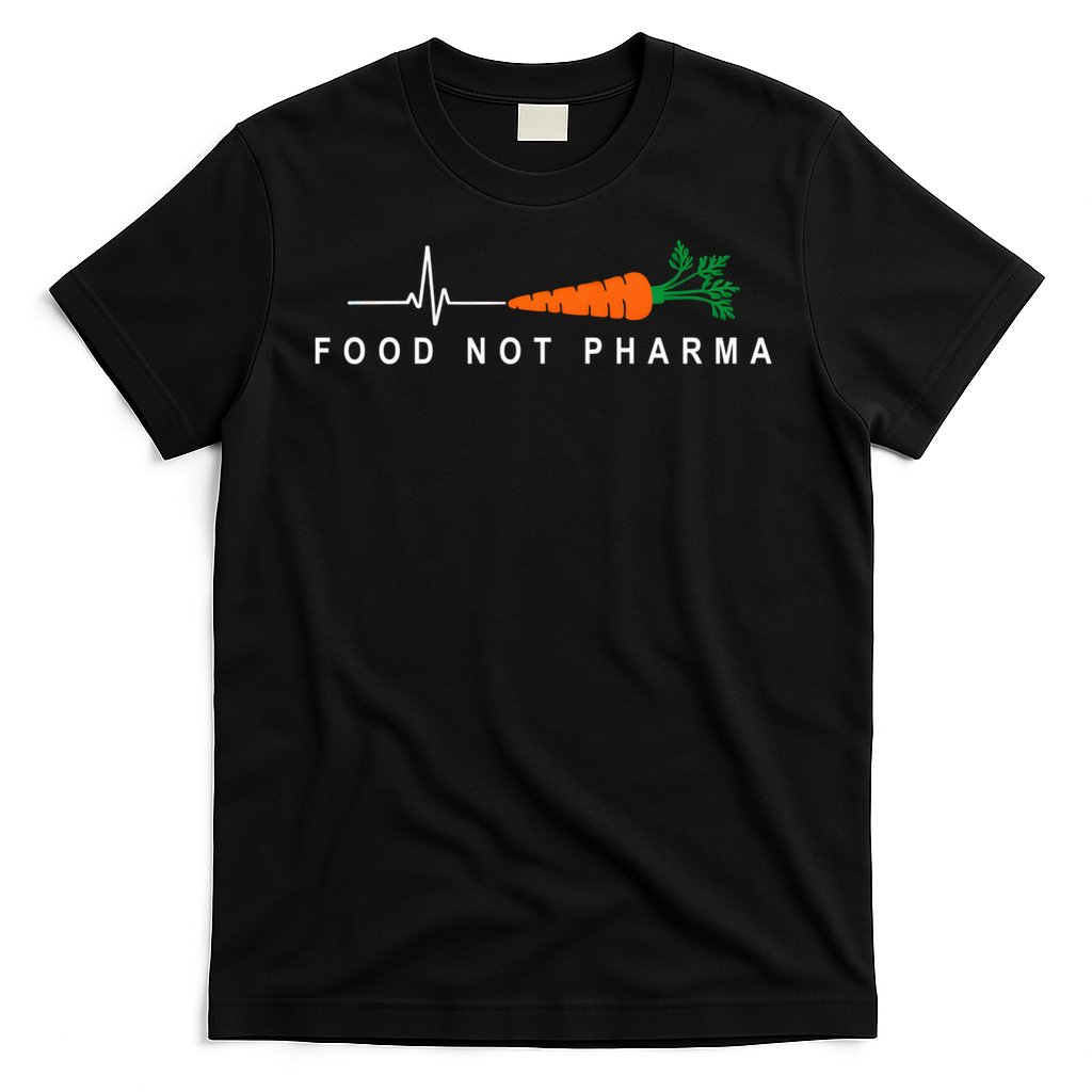 Food Not Pharma Natural Organic Nutrition T-Shirt