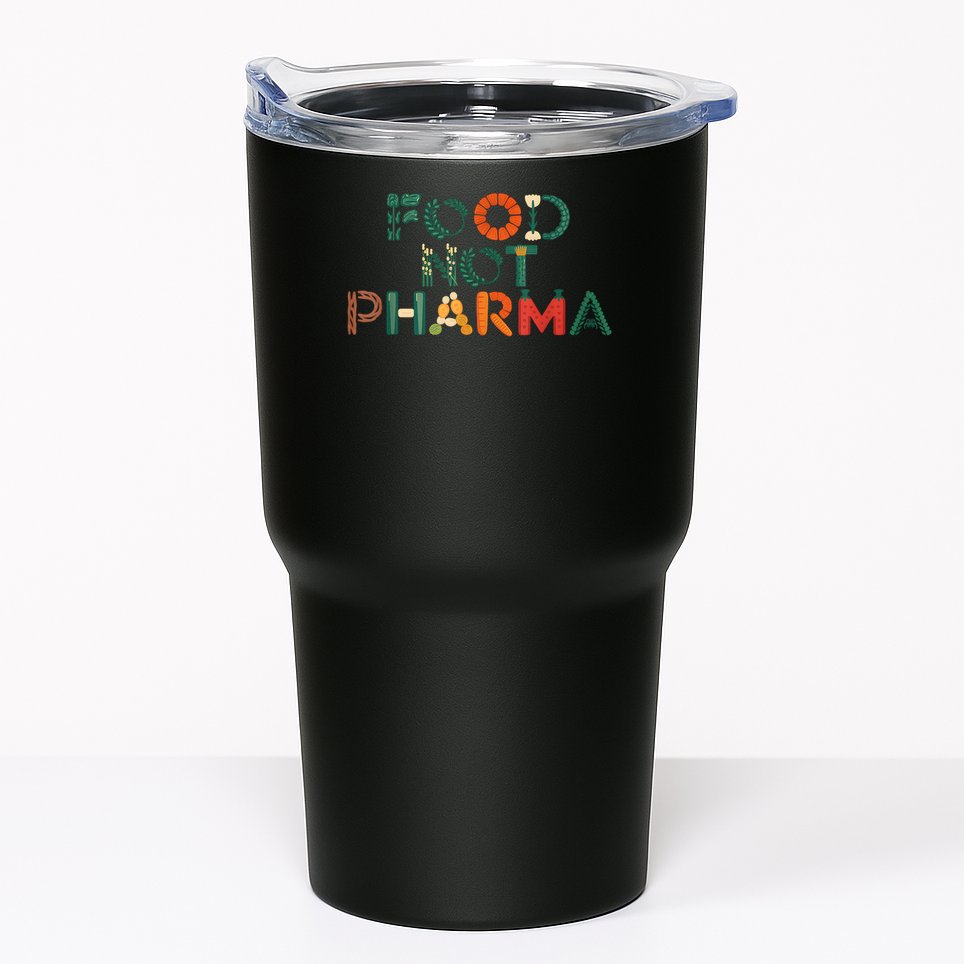 Food Not Pharma Natural Organic Nutrition Tumbler