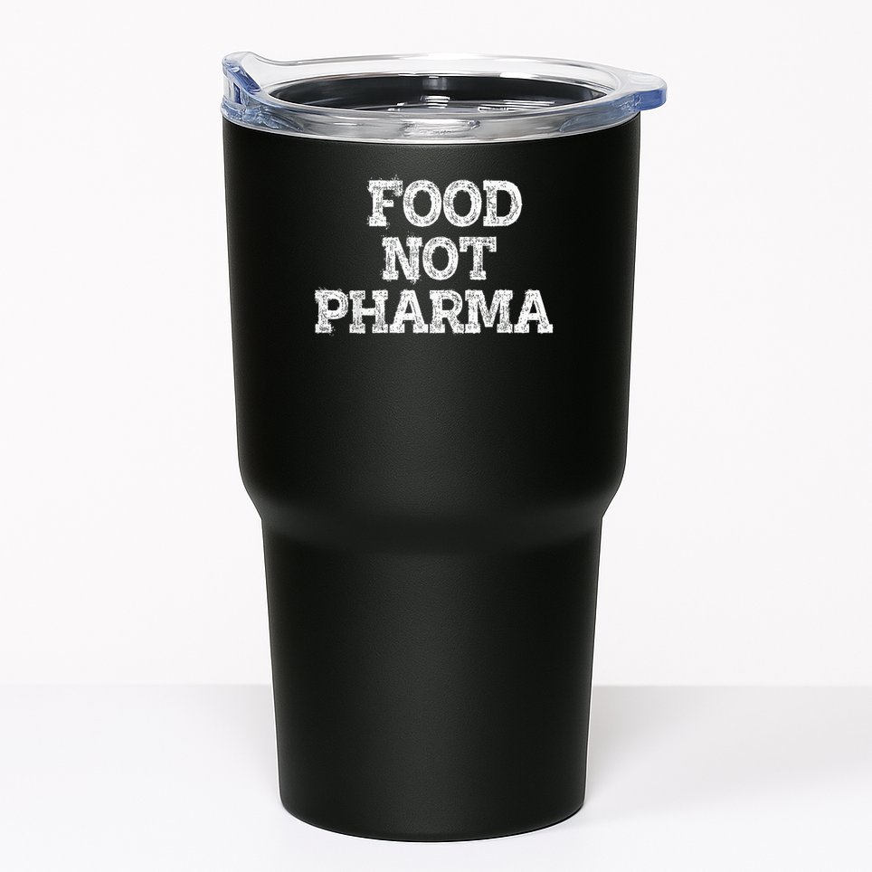 Food Not Pharma Natural Organic Nutrition Tumbler