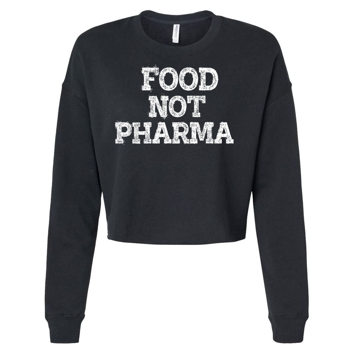 Food Not Pharma Natural Organic Nutrition Cropped Pullover Crew