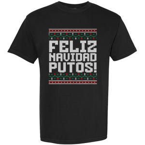 Feliz Navidad Putos Mexican Ugly Christmas Sweater Funny Garment-Dyed Heavyweight T-Shirt