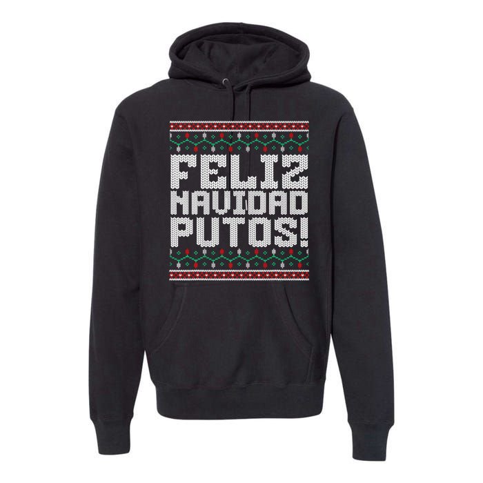 Feliz Navidad Putos Mexican Ugly Christmas Sweater Funny Premium Hoodie