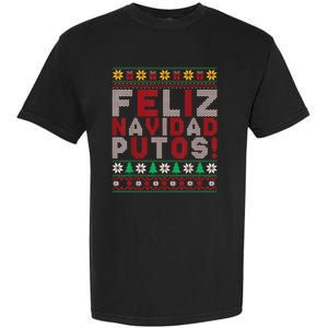 Feliz Navidad Putos Ugly Sweater Christmas Funny Garment-Dyed Heavyweight T-Shirt