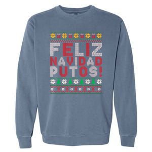 Feliz Navidad Putos Ugly Sweater Christmas Funny Garment-Dyed Sweatshirt