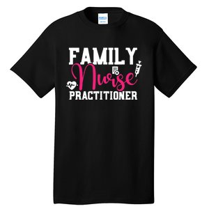 Family Nurse Practitioner FNP Family Nursing Student Gifts Tall T-Shirt