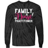 Family Nurse Practitioner FNP Family Nursing Student Gifts Tie-Dye Long Sleeve Shirt