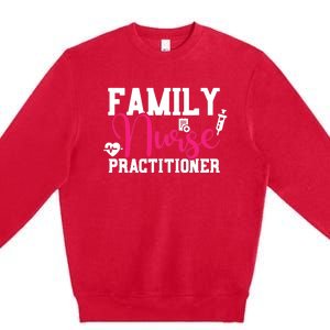 Family Nurse Practitioner FNP Family Nursing Student Gifts Premium Crewneck Sweatshirt