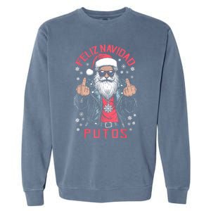 Feliz Navidad Putos Funny Rude Spanish Santa Middle Finger Garment-Dyed Sweatshirt