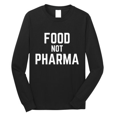 Food Not Pharma Natural Organic Nutrition Long Sleeve Shirt
